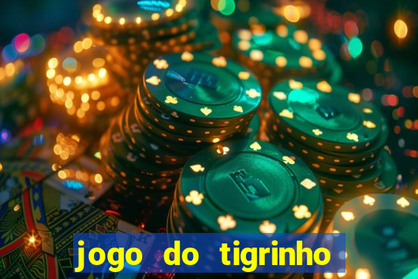 jogo do tigrinho gratis sem deposito